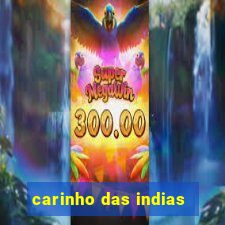 carinho das indias